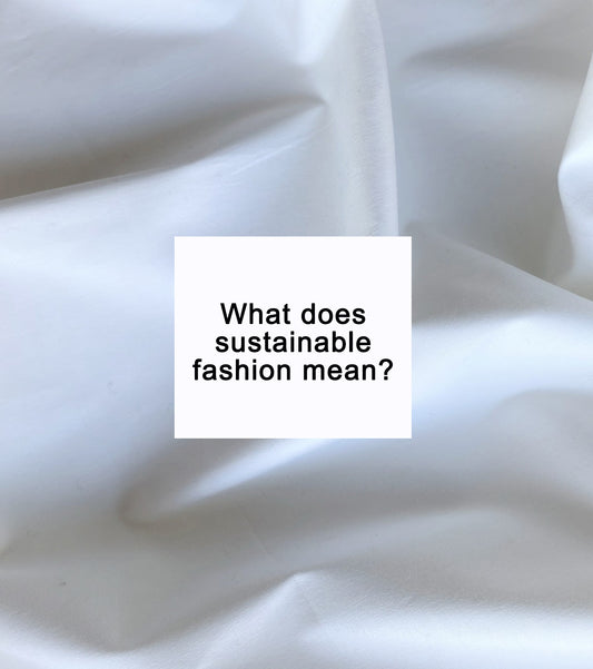 What does sustainable fashion mean?